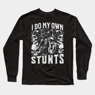 I Do My Own Stunts Long Sleeve T-Shirt